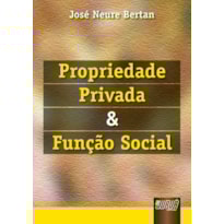 PROPRIEDADE PRIVADA E FUNÇÃO SOCIAL