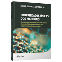 Propriedades físicas dos materiais: Uma introdução às bases físicas da ciência dos materiais para estudantes das engenharias e ciências básicas