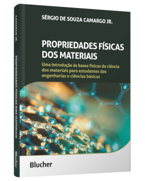 Propriedades físicas dos materiais: Uma introdução às bases físicas da ciência dos materiais para estudantes das engenharias e ciências básicas