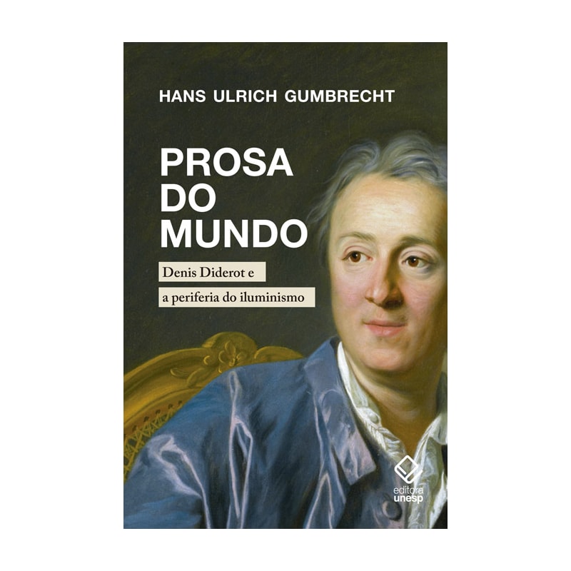 PROSA DO MUNDO: DENIS DIDEROT E A PERIFERIA DO ILUMINISMO