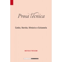 PROSA TÉCNICA - CATÃO, VARRÃO, VITRÚVIO E COLUMELA