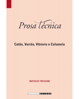 PROSA TÉCNICA - CATÃO, VARRÃO, VITRÚVIO E COLUMELA