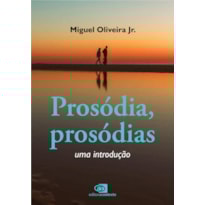 PROSÓDIA, PROSÓDIAS: UMA INTRODUÇÃO