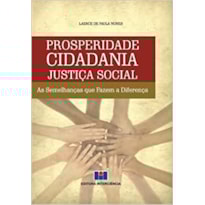 Prosperidade cidadania justiça social: as semelhanças que fazem a diferença
