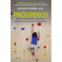 PRÓSPEROS: OS MOTIVOS SURPREENDENTES PELOS QUAIS ALGUMAS CRIANÇAS LUTAM E OUTRAS BRILHAM
