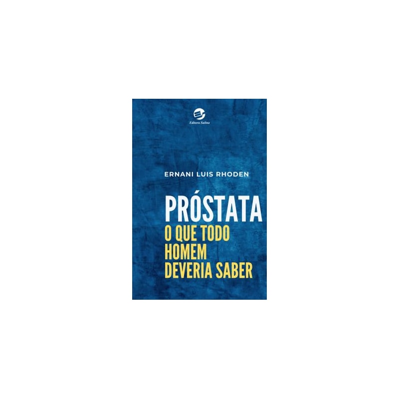 PRÓSTATA: O QUE TODO HOMEM DEVERIA SABER