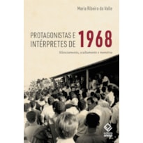 PROTAGONISTAS E INTÉRPRETES DE 1968: SILENCIAMENTO, OCULTAMENTO E MEMÓRIA
