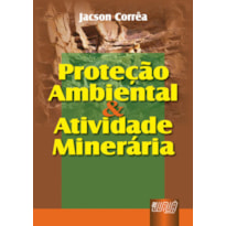 PROTEÇÃO AMBIENTAL & ATIVIDADE MINERÁRIA