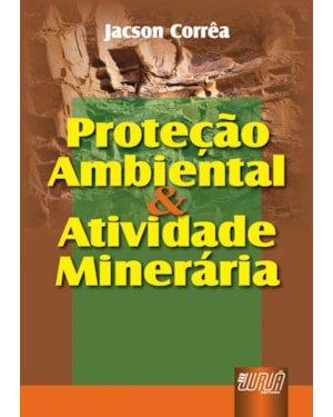 PROTEÇÃO AMBIENTAL & ATIVIDADE MINERÁRIA