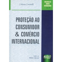 PROTEÇÃO AO CONSUMIDOR E COMÉRCIO INTERNACIONAL - BIBLIOTECA DE DIREITO INTERNACIONAL - VOL. 8