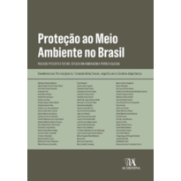 Proteção ao meio ambiente no Brasil: passado, presente e futuro: estudos em homenagem a Patrícia Iglecias