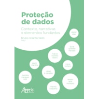 PROTEÇÃO DE DADOS: CONTEXTO, NARRATIVAS E ELEMENTOS FUNDANTES