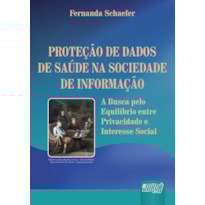 PROTEÇÃO DE DADOS DE SAÚDE NA SOCIEDADE DE INFORMAÇÃO - A BUSCA PELO EQUILÍBRIO ENTRE PRIVACIDADE E INTERESSE SOCIAL