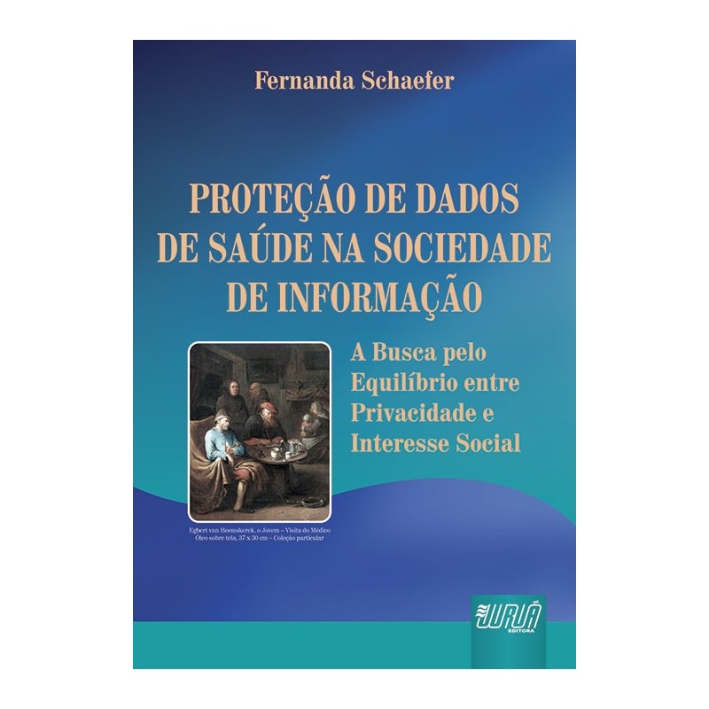PROTEÇÃO DE DADOS DE SAÚDE NA SOCIEDADE DE INFORMAÇÃO - A BUSCA PELO EQUILÍBRIO ENTRE PRIVACIDADE E INTERESSE SOCIAL