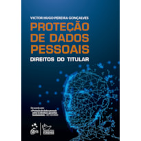 PROTEÇÃO DE DADOS PESSOAIS - DIREITOS DO TITULAR - 1ª EDIÇÃO 2022