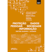 PROTEÇÃO DE DADOS PESSOAIS NA SOCIEDADE DA INFORMAÇÃO - ENTRE DADOS E DANOS - 1ª ED - 2021