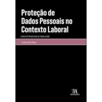 Proteção de dados pessoais no contexto laboral: o direito à privacidade do trabalhador