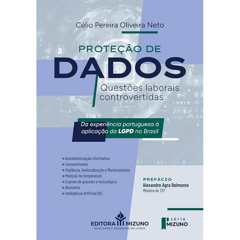 PROTEÇÃO DE DADOS - QUESTÕES LABORAIS CONTROVERTIDAS DA EXPERIÊNCIA PORTUGUESA À APLICAÇÃO DA LGPD NO BRASIL