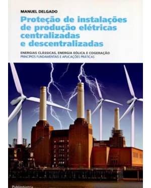 Proteção de instalações de produção elétricas centralizadas e descentralizadas