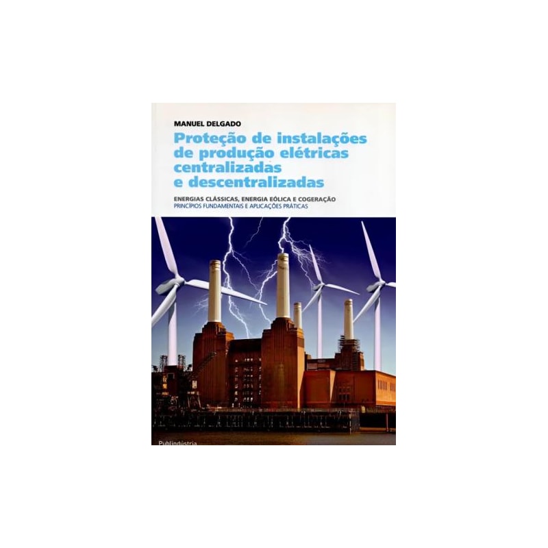 Proteção de instalações de produção elétricas centralizadas e descentralizadas