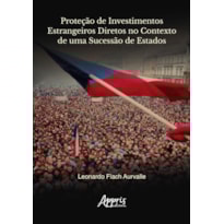 PROTEÇÃO DE INVESTIMENTOS ESTRANGEIROS DIRETOS NO CONTEXTO DE UMA SUCESSÃO DE ESTADOS
