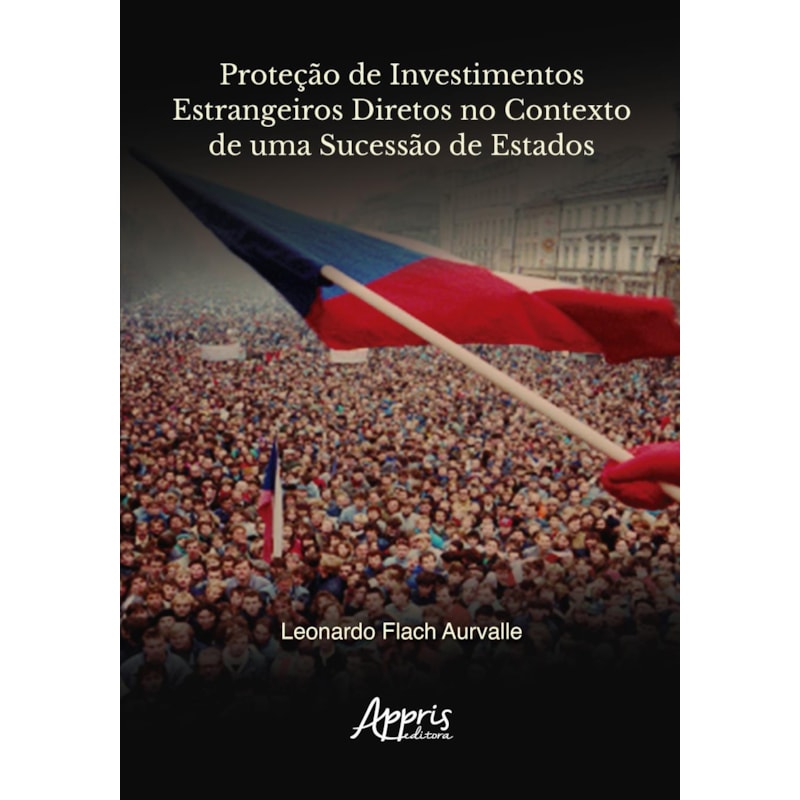 PROTEÇÃO DE INVESTIMENTOS ESTRANGEIROS DIRETOS NO CONTEXTO DE UMA SUCESSÃO DE ESTADOS