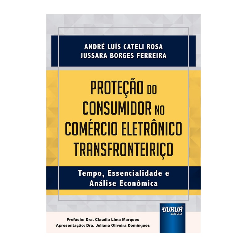 PROTEÇÃO DO CONSUMIDOR NO COMÉRCIO ELETRÔNICO TRANSFRONTEIRIÇO - TEMPO, ESSENCIALIDADE E ANÁLISE ECONÔMICA