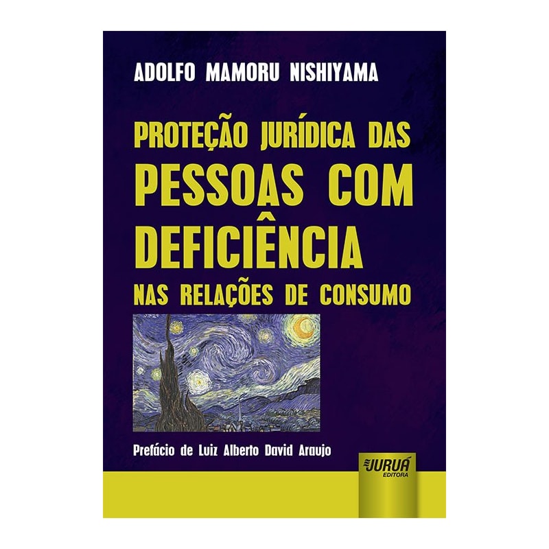 PROTEÇÃO JURÍDICA DAS PESSOAS COM DEFICIÊNCIA NAS RELAÇÕES DE CONSUMO - PREFÁCIO DE LUIZ ALBERTO DAVID ARAUJO