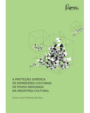 PROTEÇÃO JURÍDICA DE EXPRESSÕES CULTURAIS DE POVOS INDÍGENAS NA INDÚSTRIA CULTURAL