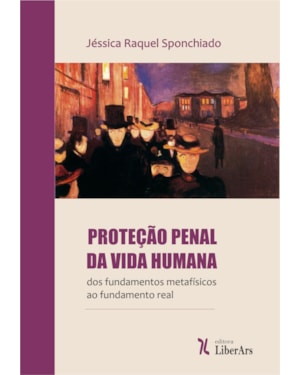 PROTEÇÃO PENAL DA VIDA HUMANA: DOS FUNDAMENTOS METAFÍSICOS AO FUNDAMENTO REAL