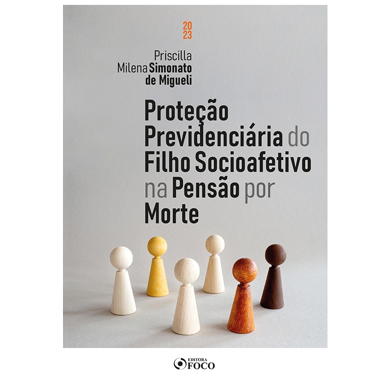 PROTEÇÃO PREVIDENCIÁRIA DO FILHO SOCIOAFETIVO NA PENSÃO POR MORTE - 1ª ED - 2023