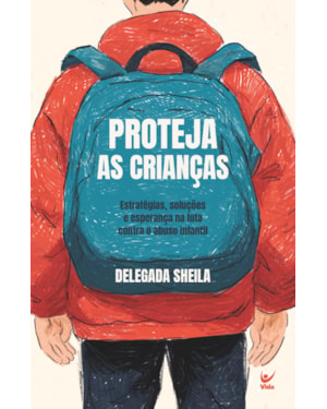 Proteja as Crianças: Estratégias, soluções e esperança na luta contra o abuso infantil