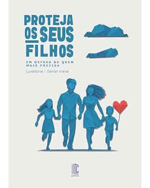 PROTEJA OS SEUS FILHOS - EM DEFESA DE QUEM MAIS PRECISA