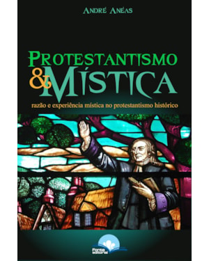 Protestantismo e Mística: razão e experiência míst