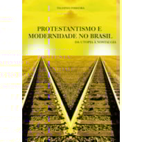 PROTESTANTISMO E MODERNIDADE NO BRASIL
