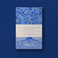 PROTESTANTISMO, FUNDAMENTALISMO E DITADURA MILITAR - ISAQUE DE GÓES COSTA