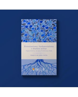 PROTESTANTISMO, FUNDAMENTALISMO E DITADURA MILITAR - ISAQUE DE GÓES COSTA