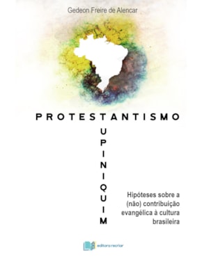 Protestantismo tupiniquim: hipóteses da (não) contribuição evangélica à cultura brasileira