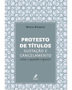 PROTESTO DE TÍTULOS: SUSTAÇÃO E CANCELAMENTO - COMO E QUANDO REQUERER