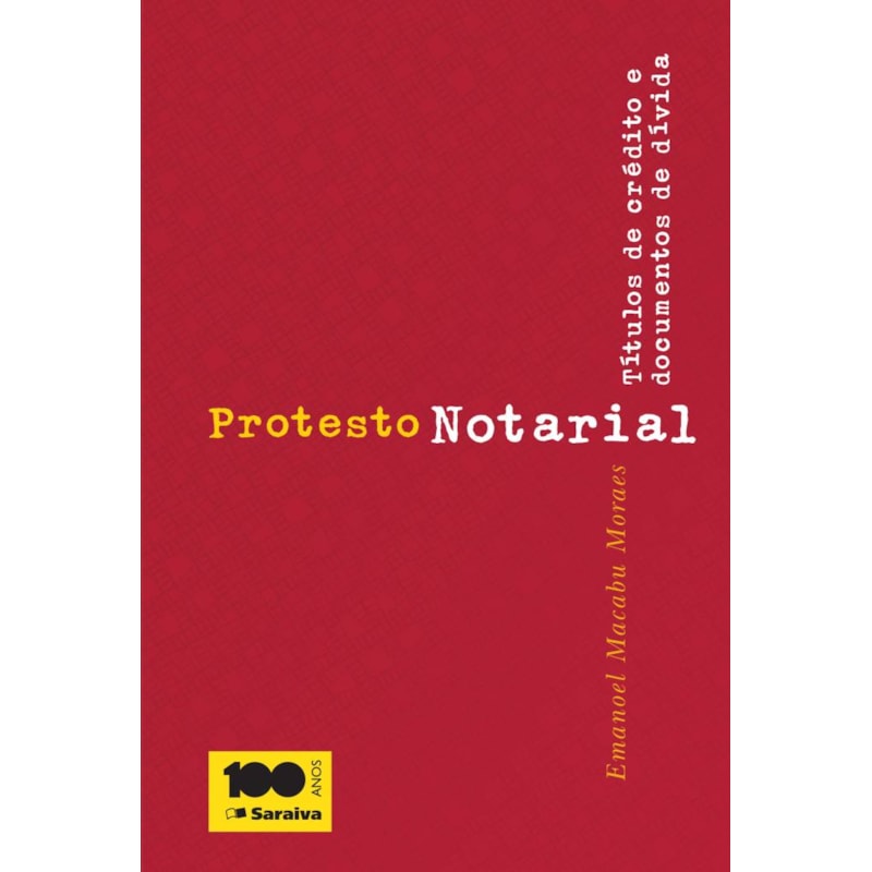 PROTESTO NOTARIAL - 3ª EDIÇÃO 2013: TÍTULOS DE CRÉDITO E DOCUMENTOS DE DÍVIDA