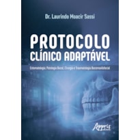 PROTOCOLO CLÍNICO ADAPTÁVEL: ESTOMATOLOGIA; PATOLOGIA BUCAL, CIRURGIA E TRAUMATOLOGIA BUCOMAXILOFACIAL