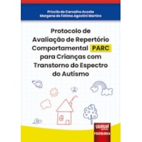 PROTOCOLO DE AVALIAÇÃO DE REPERTÓRIO COMPORTAMENTAL (PARC) PARA CRIANÇAS COM TRANSTORNO DO ESPECTRO DO AUTISMO