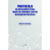 PROTOCOLO DE ROTEAMENTO PARA REDES DE SENSORES SEM FIO BASEADO EM POLÍTICAS