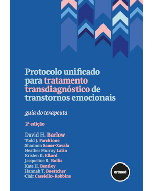 PROTOCOLO UNIFICADO PARA TRATAMENTO TRANSDIAGNÓSTICO DE TRANSTORNOS EMOCIONAIS: GUIA DO TERAPEUTA