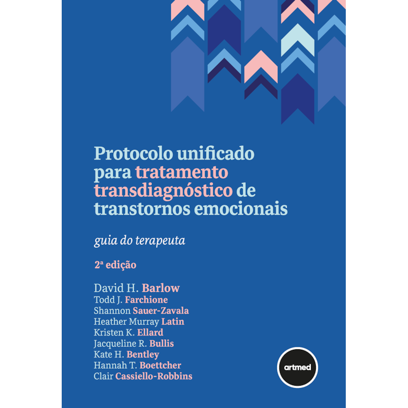 PROTOCOLO UNIFICADO PARA TRATAMENTO TRANSDIAGNÓSTICO DE TRANSTORNOS EMOCIONAIS: GUIA DO TERAPEUTA