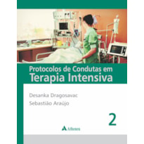 PROTOCOLOS DE CONDUTAS EM TERAPIA INTENSIVA - VOLUMES 1 E 2