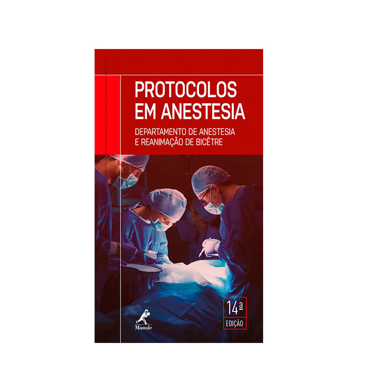 Protocolos em anestesia: departamento de anestesia e reanimação de Bicêtre