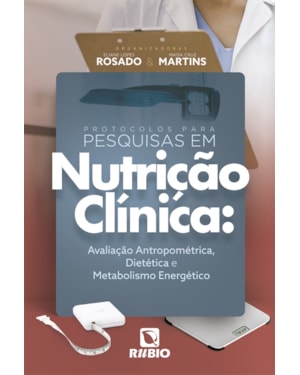 Protocolos para pesquisas em nutrição clínica - avaliação antropométrica, dietética e metabolismo energético