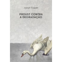 PROUST CONTRA A DEGRADAÇÃO