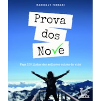 PROVA DOS NOVE: FAÇA 100 LISTAS DAS MELHORES COISAS DA VIDA